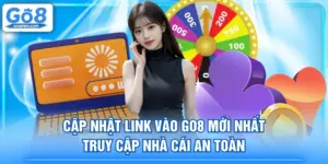 Cập Nhật Link Vào GO8 Mới Nhất - Truy Cập Nhà Cái An Toàn