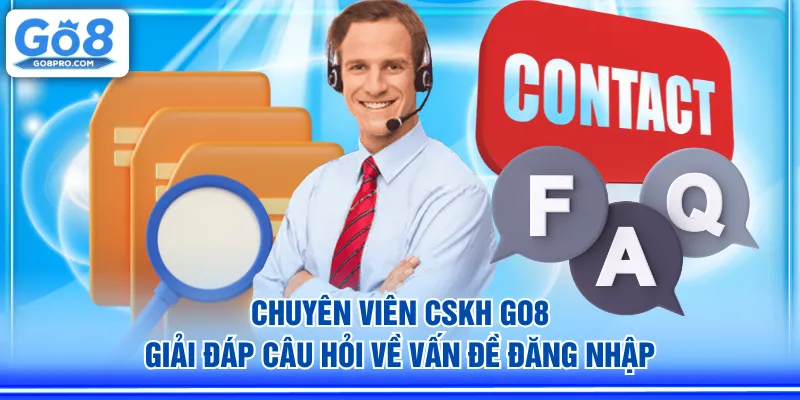 Chuyên viên CSKH GO8 giải đáp câu hỏi về vấn đề đăng nhập