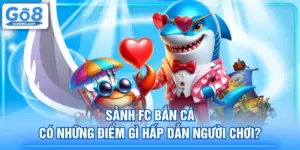 Sảnh FC Bắn Cá Có Những Điểm Gì Hấp Dẫn Người Chơi?