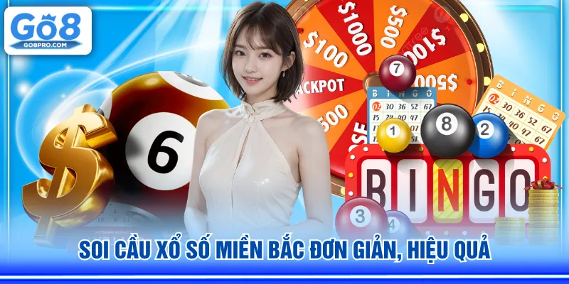 Soi cầu xổ số miền Bắc đơn giản, hiệu quả