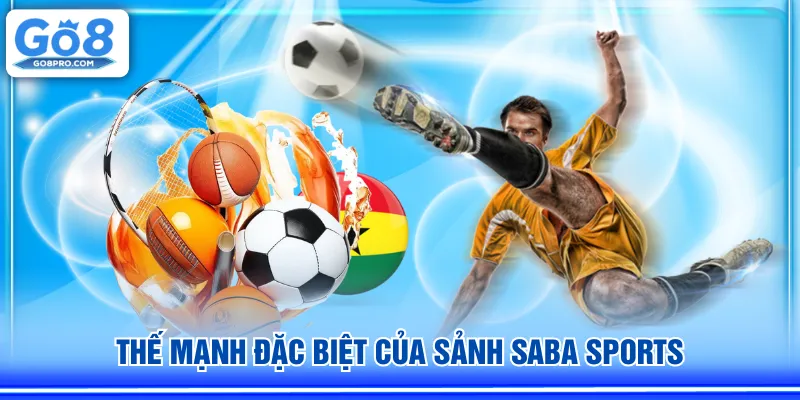 Thế mạnh đặc biệt của sảnh Saba Sports