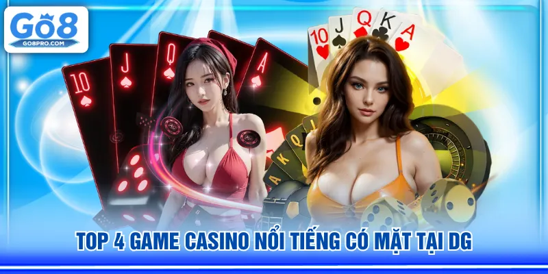 Top 4 game Casino nổi tiếng có mặt tại DG