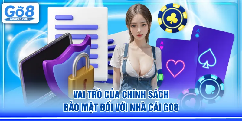 Vai trò của chính sách bảo mật đối với nhà cái GO8
